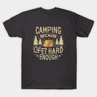 Camping, Because Life Isn't Hard Enough T-Shirt